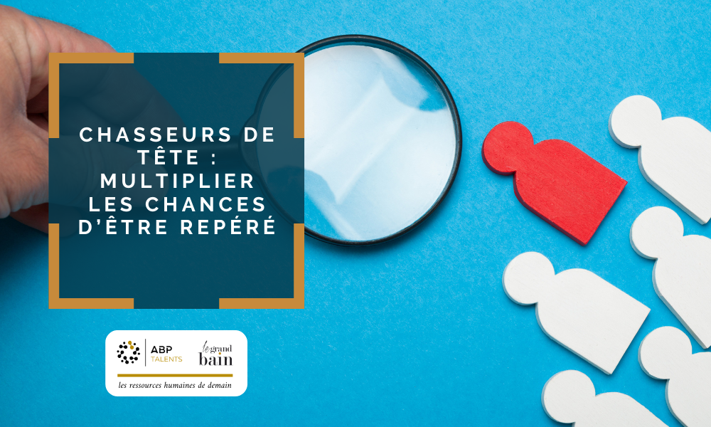 Chasseurs de tête multiplier les chances d’être repéré