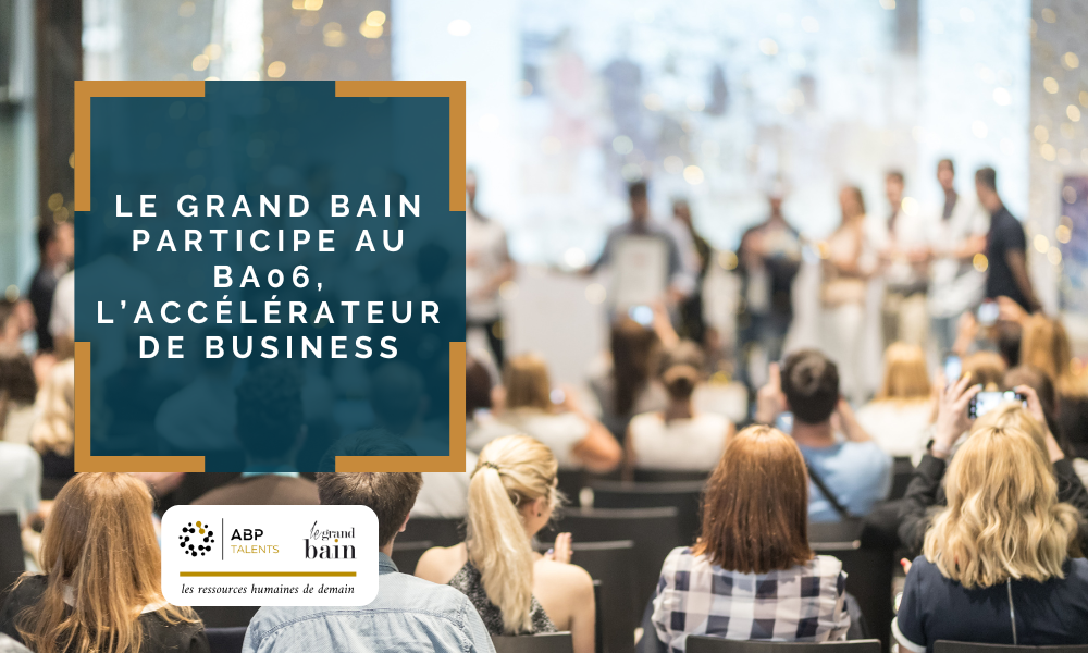 Le Grand Bain participe au BA06, l’accélérateur de Business